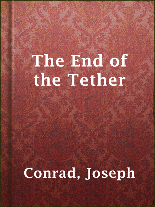 Title details for The End of the Tether by Joseph Conrad - Available